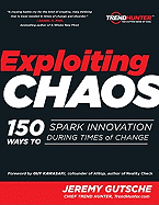 Exploiting Chaos: 150 Ways to Spark Innovation During Times of Change