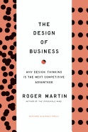 Design of Business: Why Design Thinking Is the Next Competitive Advantage
