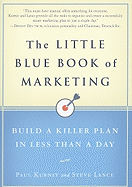 Little Blue Book of Marketing: Build a Killer Plan in Less Than a Day