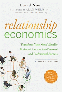 Relationship Economics: Transform Your Most Valuable Business Contacts Into Personal and Professional Success (Revised, Updated)