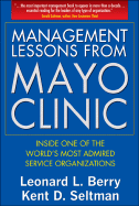 Management Lessons from Mayo Clinic: Inside One of the World's Most Admired Service Organizations