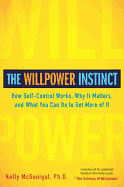 Willpower Instinct: How Self-Control Works, Why It Matters, and What You Can Do to Get More of It