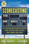 Scorecasting: The Hidden Influences Behind How Sports Are Played and Games Are Won