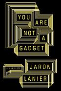 You Are Not a Gadget: A Manifesto