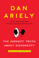 (Honest) Truth about Dishonesty: How We Lie to Everyone-Especially Ourselves