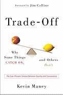 Trade-Off: Why Some Things Catch On, and Others Don't