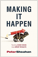 Making It Happen: Turning Good Ideas Into Great Results