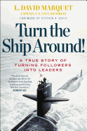 Turn the Ship Around!: How to Create Leadership at Every Level