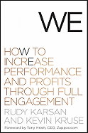 We: How to Increase Performance and Profits Through Full Engagement