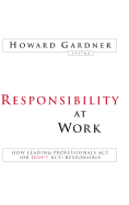 Responsibility at Work: How Leading Professionals Act (or Don't Act) Responsibly