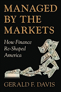Managed by the Markets: How Finance Reshaped America