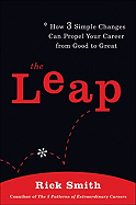 Leap: How 3 Simple Changes Can Propel Your Career from Good to Great