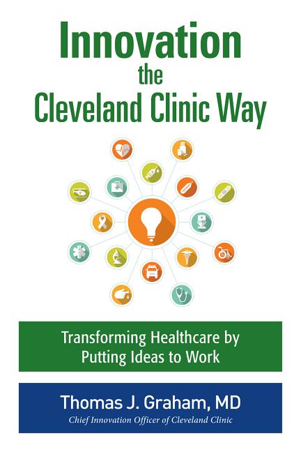 Buy Innovation The Cleveland Clinic Way By Thomas J Graham