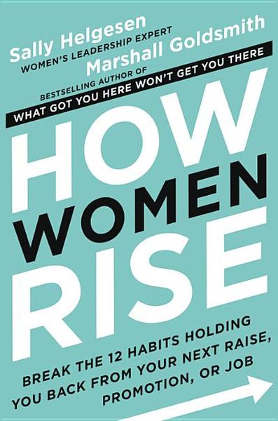 how women rise by sally helgesen how women rise by sally helgesen